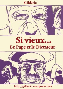 Si vieux (Le Pape et le dictateur) - Une BD de Gilderic
