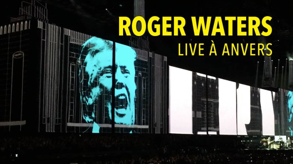 Roger Waters live à Anvers : review, photos et video