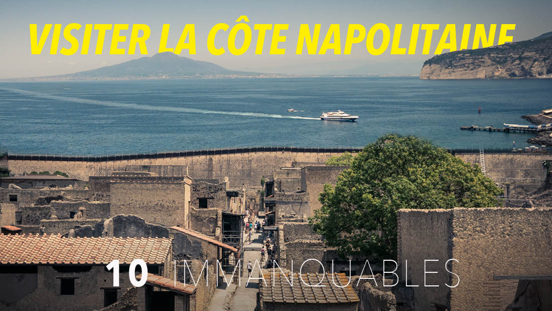 Visiter la côte napolitaine : top 10 des immanquables