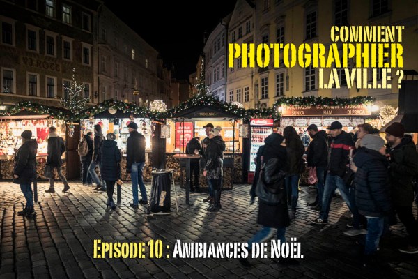 Comment photographier la ville : Ambiances de Noël