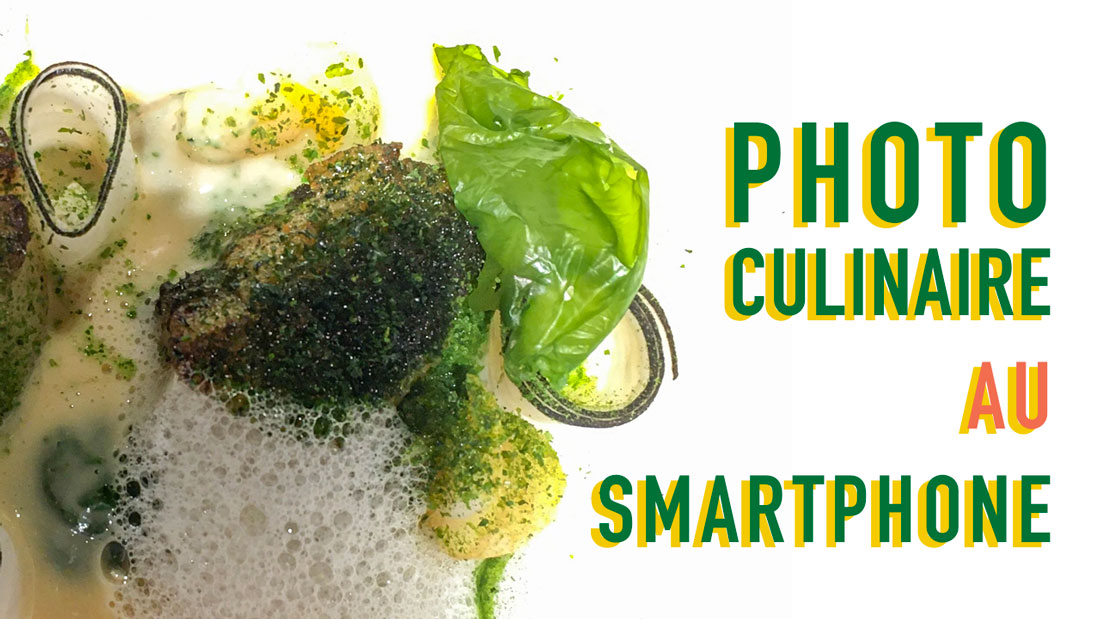 Photo culinaire : photographier ses plats au smartphone