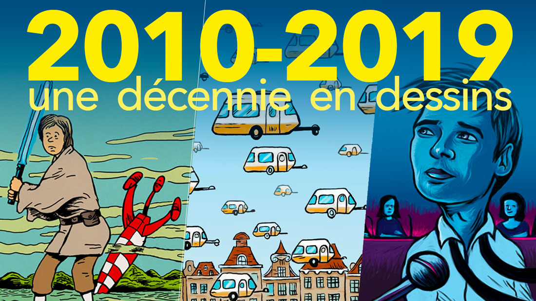2010-2019 : une décennie en dessins (rétrospective)