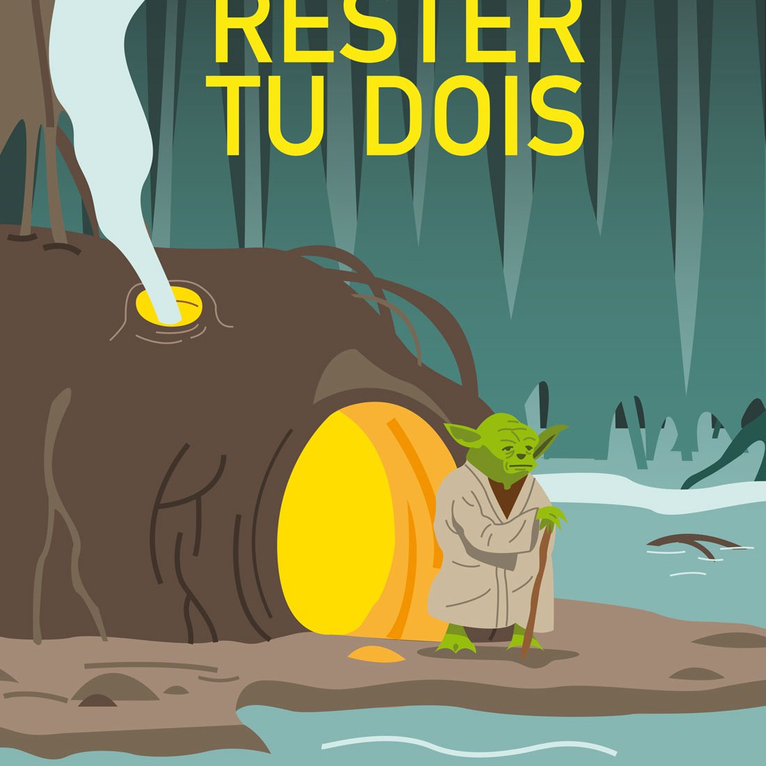 "Chez toi rester tu dois !" (Yoda sur Dagobah) -version poster