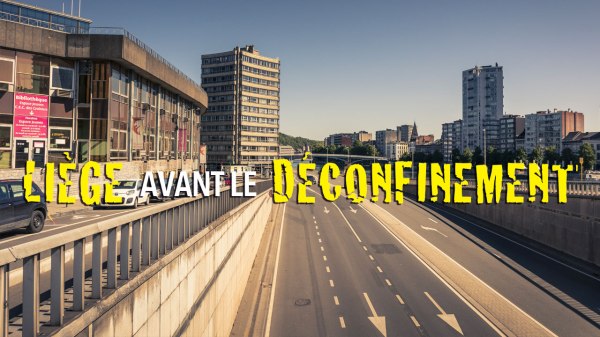 Liège avant le déconfinement : chroniques du confinement #7