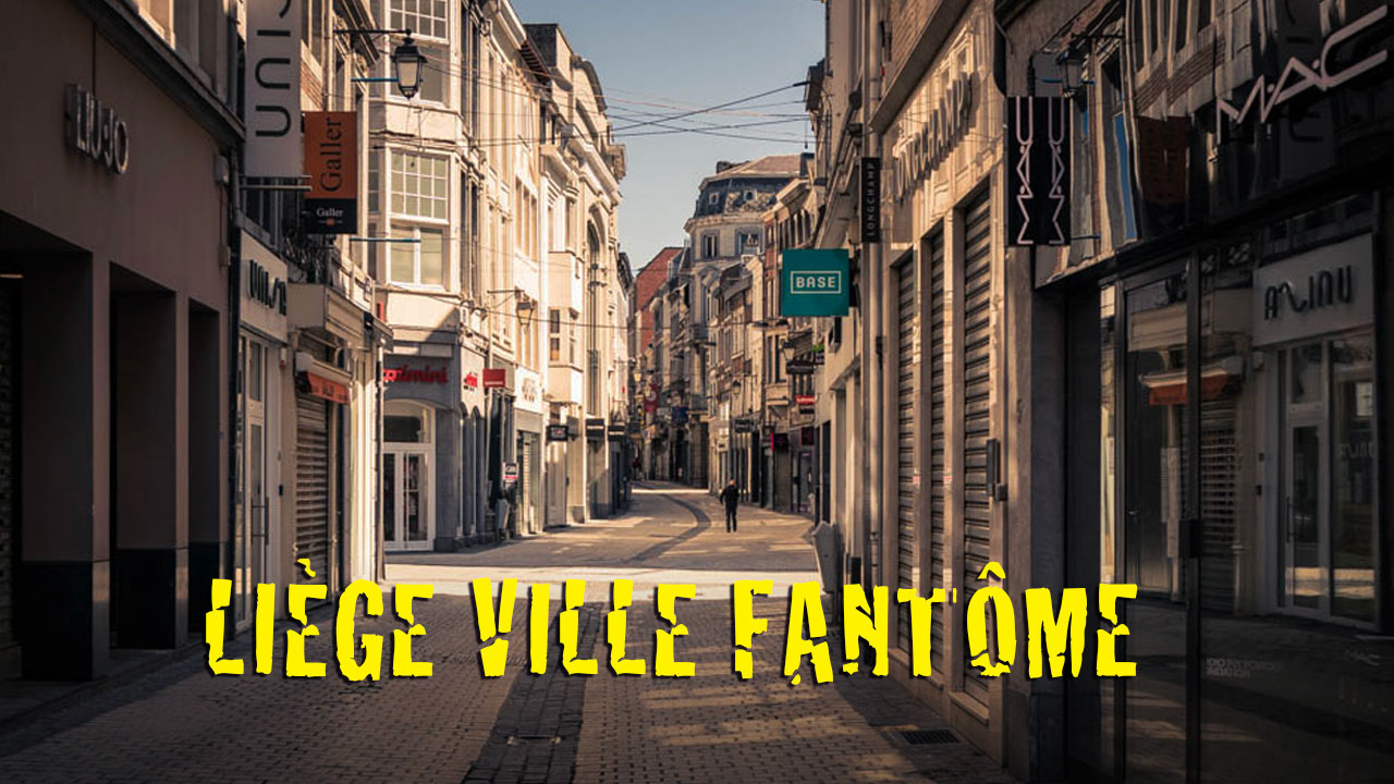 Liège, ville fantôme : chroniques du confinement 8