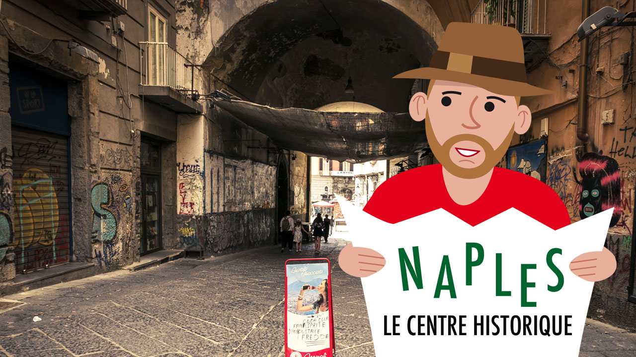 Visiter Naples : le centre historique