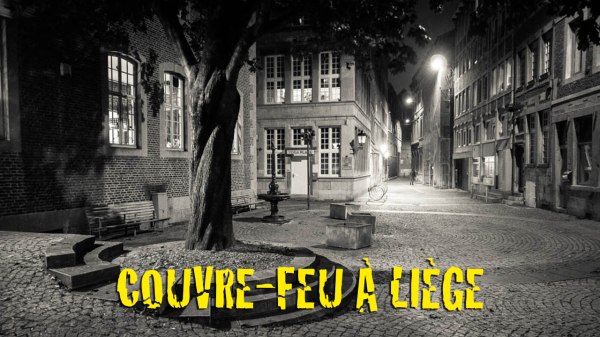 Chroniques du confinement : Couvre-feu à Liège
