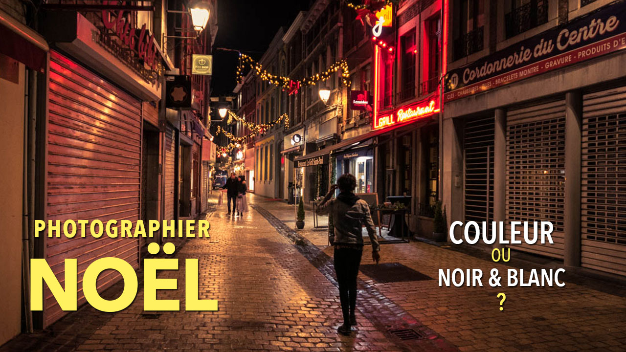 Photographier Noël : dans les rues de Liège (en couleur ou en noir et blanc ?
