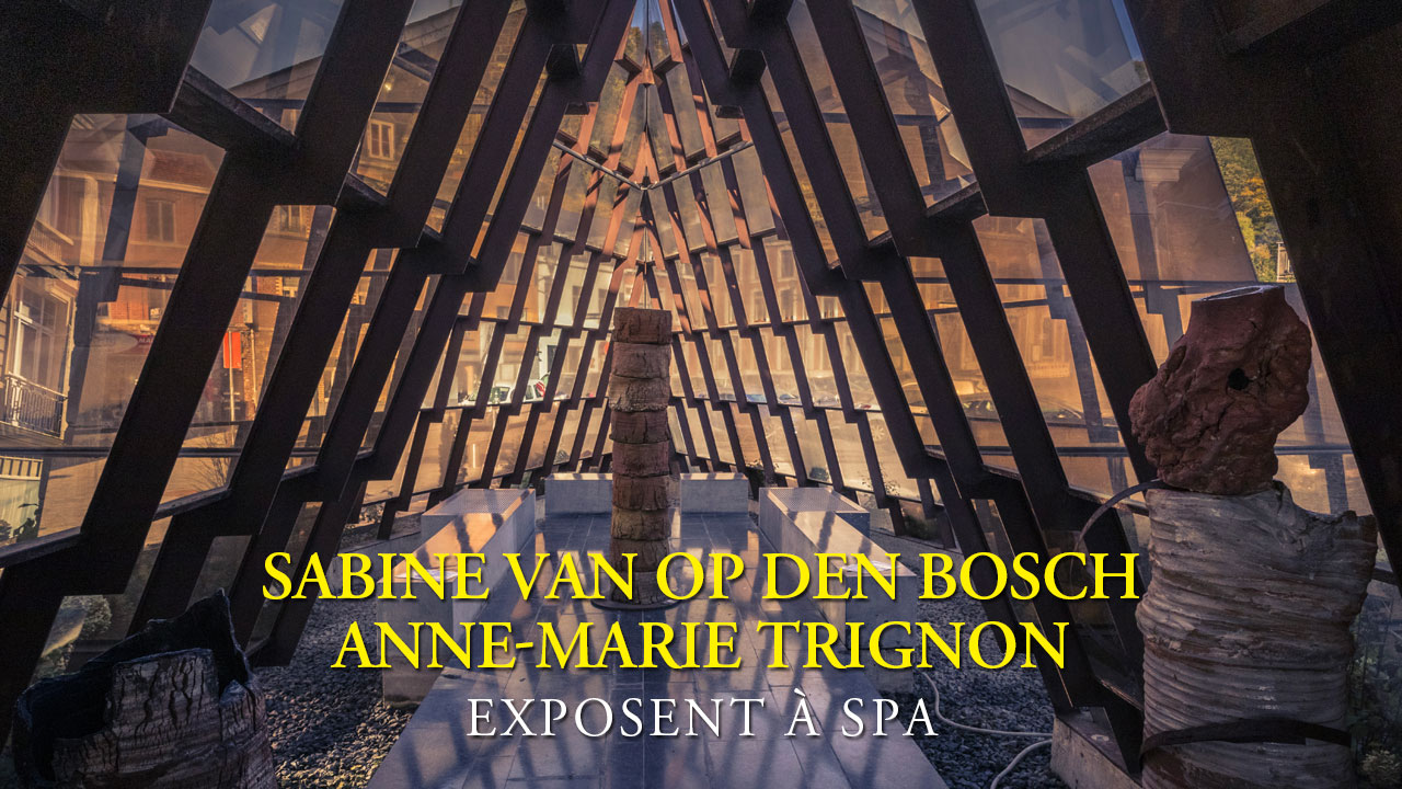 Exposition Sabine Van op den Bosch et Anne-Marie Trignon à Spa