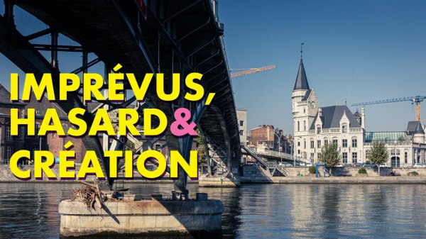 Imprévus, hasard et création