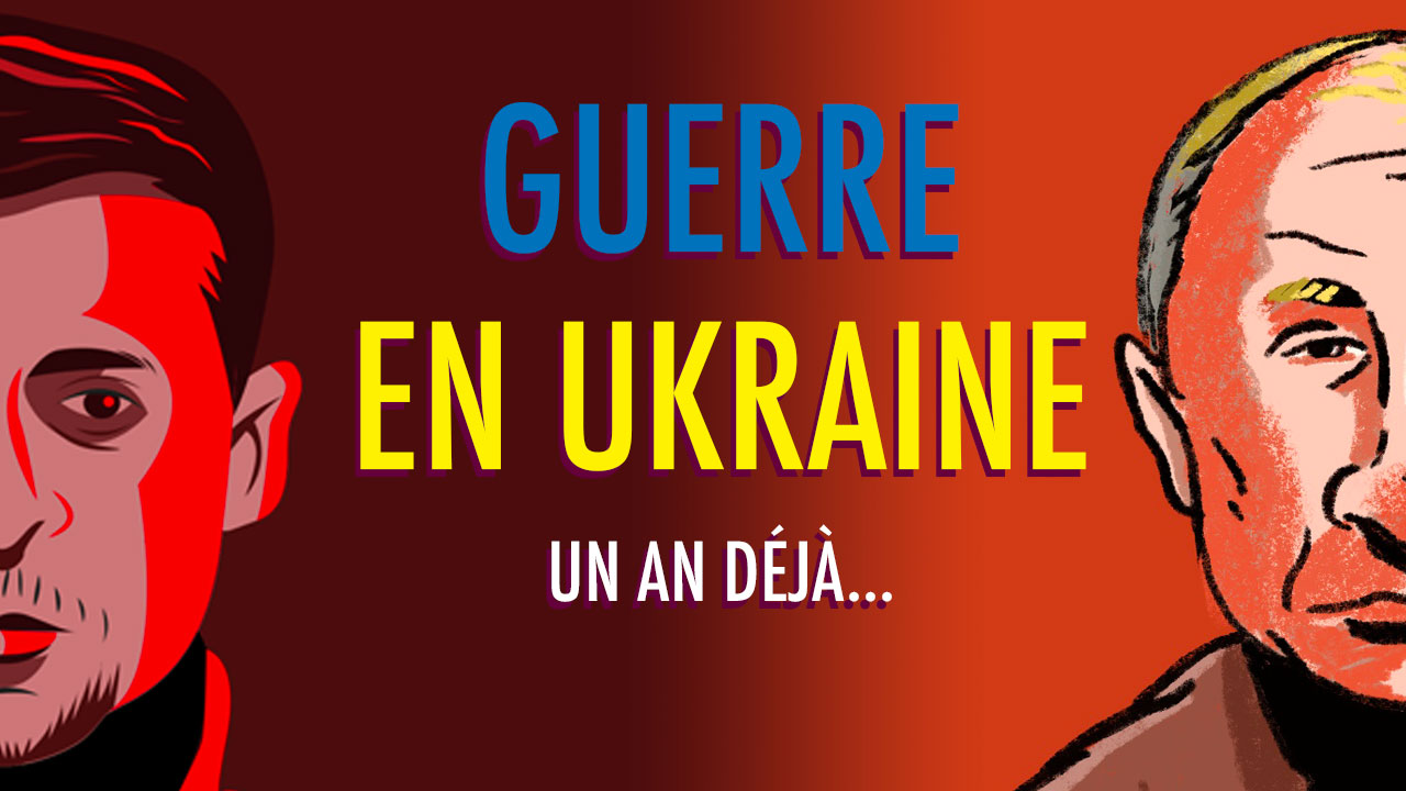 Guerre en Ukraine : un an déjà