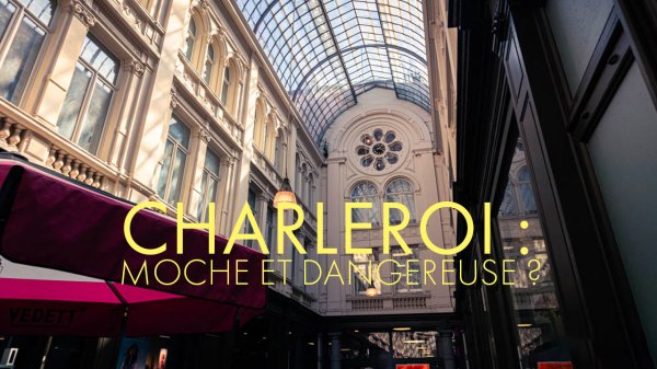 Visiter Charleroi : ville moche et dangereuse ?