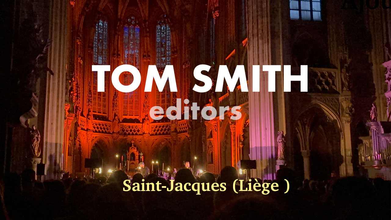 om Smith (Editors) en concert à Saint-Jacques (Liège) en mode intimiste